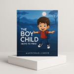 The Boy Child Book (Boys to Men)